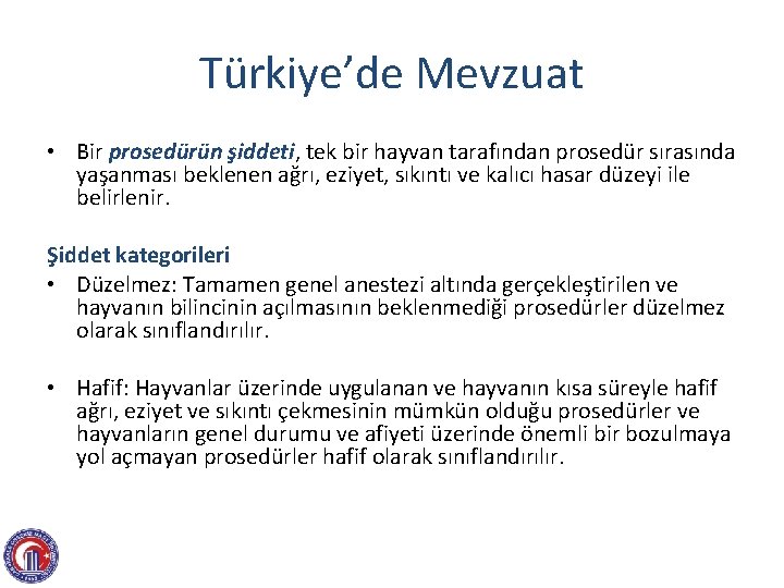 Türkiye’de Mevzuat • Bir prosedürün şiddeti, tek bir hayvan tarafından prosedür sırasında yaşanması beklenen