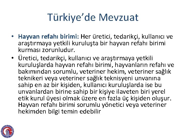 Türkiye’de Mevzuat • Hayvan refahı birimi: Her üretici, tedarikçi, kullanıcı ve araştırmaya yetkili kuruluşta
