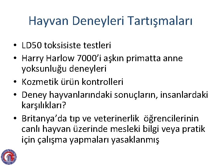 Hayvan Deneyleri Tartışmaları • LD 50 toksisiste testleri • Harry Harlow 7000’i aşkın primatta