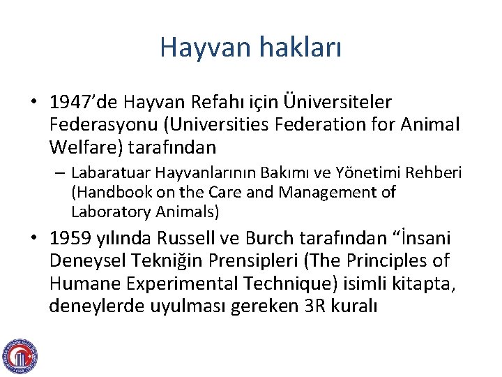 Hayvan hakları • 1947’de Hayvan Refahı için Üniversiteler Federasyonu (Universities Federation for Animal Welfare)