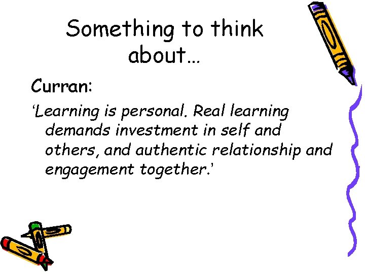 Something to think about… Curran: ‘Learning is personal. Real learning demands investment in self