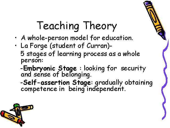 Teaching Theory • A whole-person model for education. • La Forge (student of Curran)5