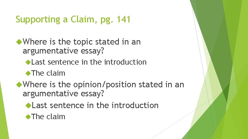 Supporting a Claim, pg. 141 Where is the topic stated in an argumentative essay? Supporting a Claim, pg. 141 Where is the topic stated in an argumentative essay?