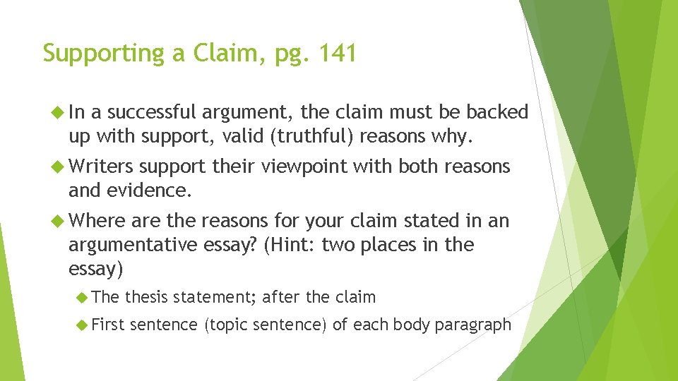 Supporting a Claim, pg. 141 In a successful argument, the claim must be backed Supporting a Claim, pg. 141 In a successful argument, the claim must be backed