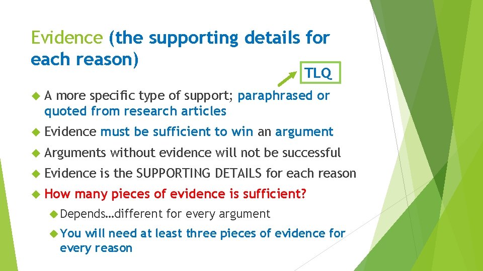 Evidence (the supporting details for each reason) TLQ A more specific type of support; Evidence (the supporting details for each reason) TLQ A more specific type of support;