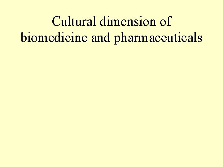Cultural dimension of biomedicine and pharmaceuticals 