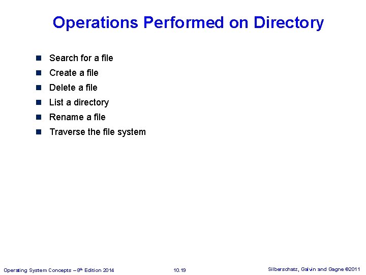 Operations Performed on Directory n Search for a file n Create a file n Operations Performed on Directory n Search for a file n Create a file n