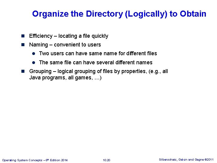 Organize the Directory (Logically) to Obtain n Efficiency – locating a file quickly n Organize the Directory (Logically) to Obtain n Efficiency – locating a file quickly n