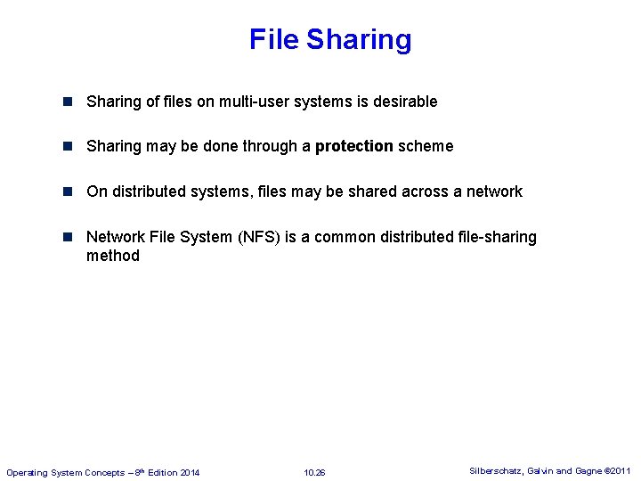 File Sharing n Sharing of files on multi-user systems is desirable n Sharing may File Sharing n Sharing of files on multi-user systems is desirable n Sharing may
