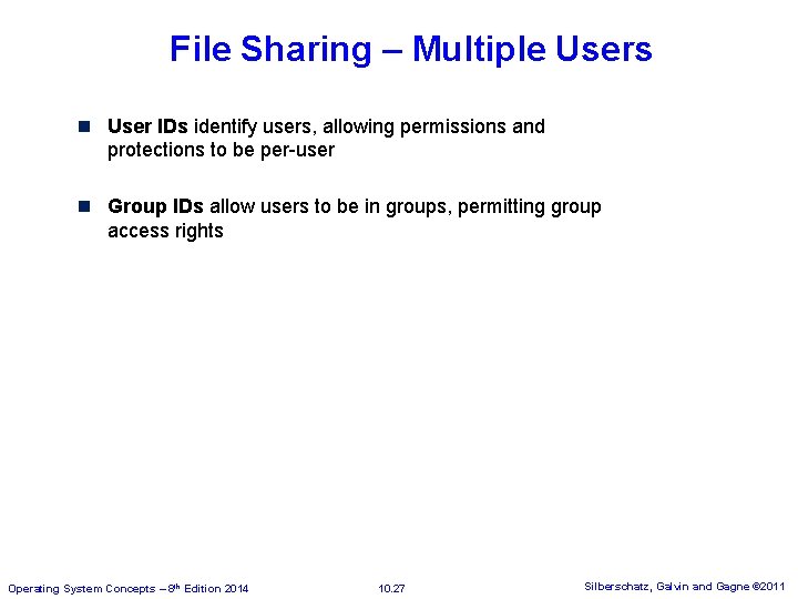 File Sharing – Multiple Users n User IDs identify users, allowing permissions and protections File Sharing – Multiple Users n User IDs identify users, allowing permissions and protections