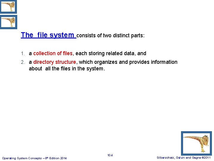 The file system consists of two distinct parts: 1. a collection of files, each The file system consists of two distinct parts: 1. a collection of files, each