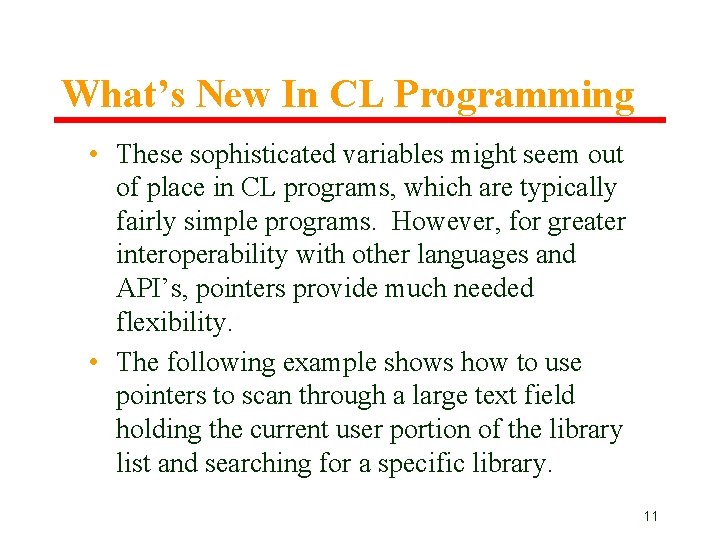 What’s New In CL Programming • These sophisticated variables might seem out of place What’s New In CL Programming • These sophisticated variables might seem out of place