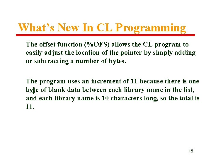 What’s New In CL Programming The offset function (%OFS) allows the CL program to What’s New In CL Programming The offset function (%OFS) allows the CL program to