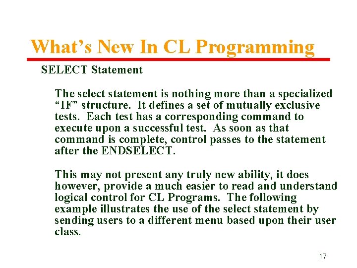 What’s New In CL Programming SELECT Statement The select statement is nothing more than What’s New In CL Programming SELECT Statement The select statement is nothing more than