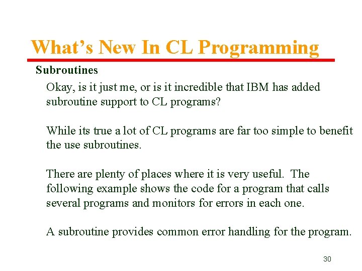 What’s New In CL Programming Subroutines Okay, is it just me, or is it What’s New In CL Programming Subroutines Okay, is it just me, or is it