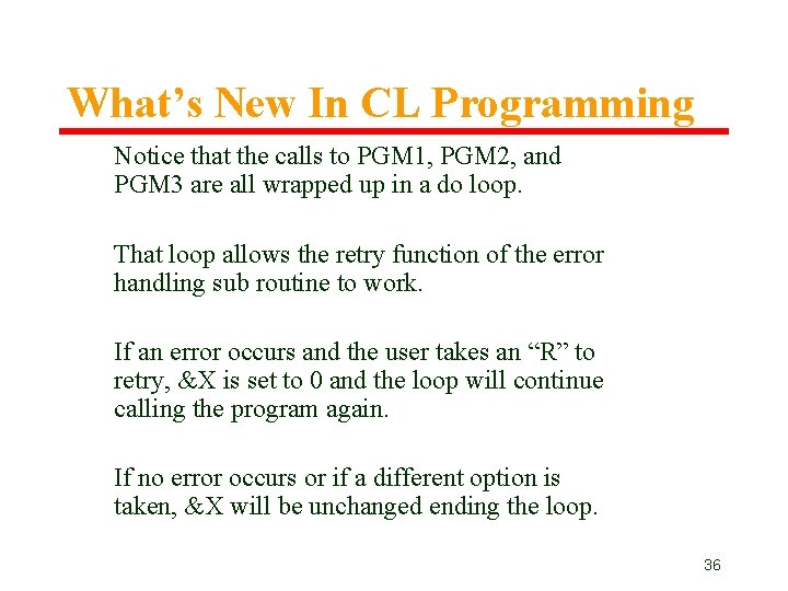 What’s New In CL Programming Notice that the calls to PGM 1, PGM 2, What’s New In CL Programming Notice that the calls to PGM 1, PGM 2,