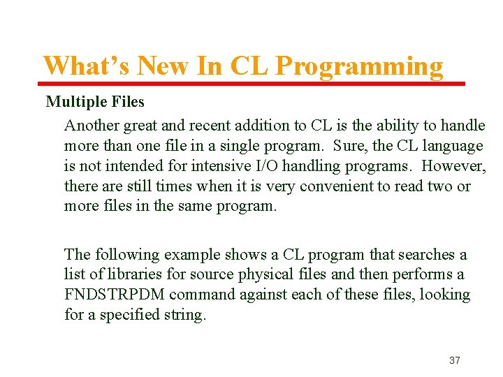 What’s New In CL Programming Multiple Files Another great and recent addition to CL What’s New In CL Programming Multiple Files Another great and recent addition to CL