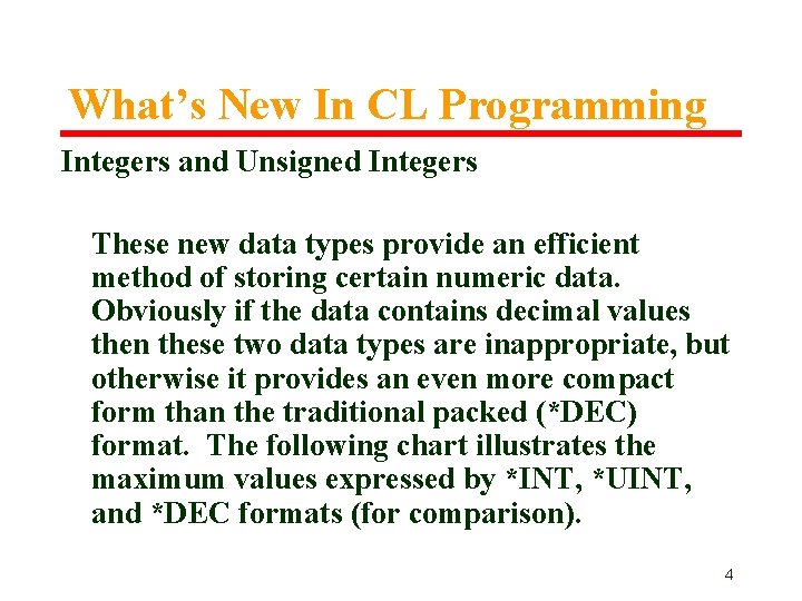 What’s New In CL Programming Integers and Unsigned Integers These new data types provide What’s New In CL Programming Integers and Unsigned Integers These new data types provide
