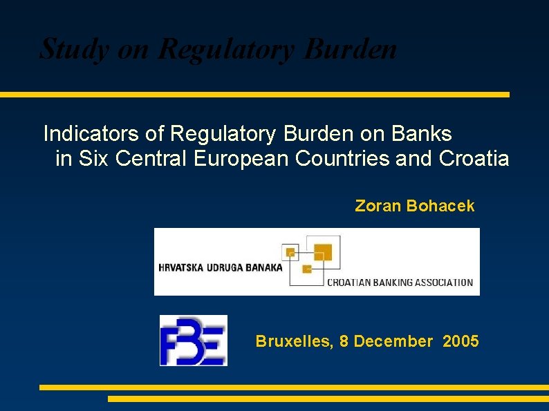 Study on Regulatory Burden Indicators of Regulatory Burden on Banks in Six Central European