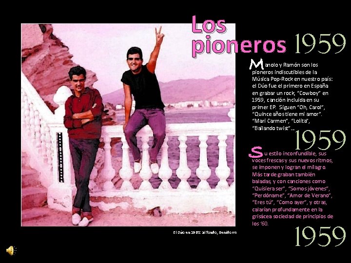 Los pioneros 1959 M anolo y Ramón son los pioneros indiscutibles de la Música