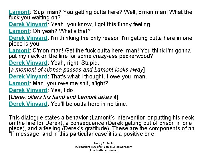 Lamont: 'Sup, man? You getting outta here? Well, c'mon man! What the fuck you Lamont: 'Sup, man? You getting outta here? Well, c'mon man! What the fuck you