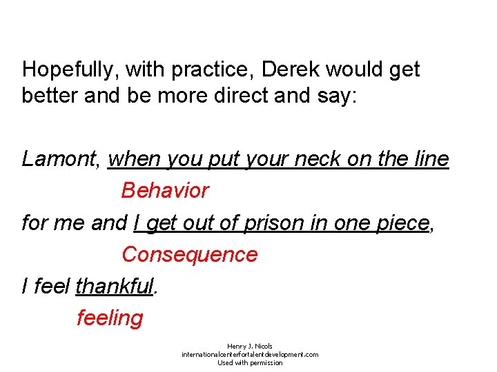 Hopefully, with practice, Derek would get better and be more direct and say: Lamont,