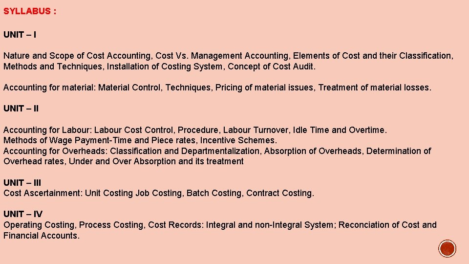 SYLLABUS : UNIT – I Nature and Scope of Cost Accounting, Cost Vs. Management