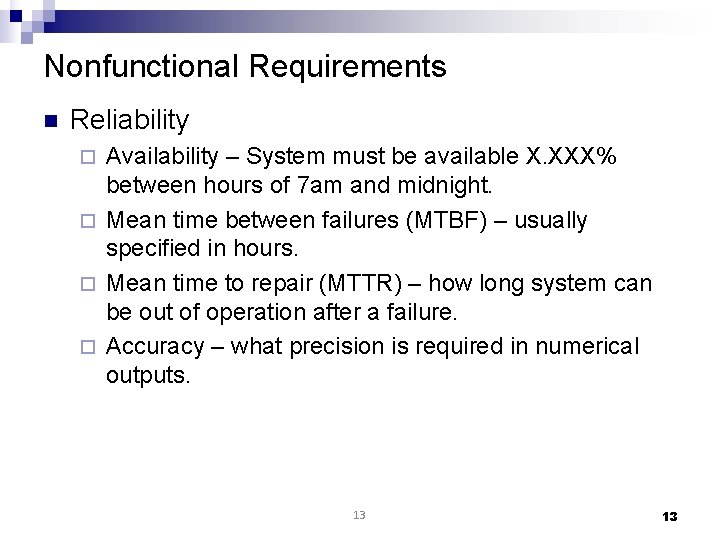 Nonfunctional Requirements n Reliability Availability – System must be available X. XXX% between hours