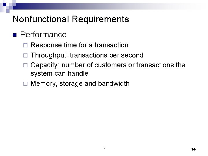 Nonfunctional Requirements n Performance Response time for a transaction ¨ Throughput: transactions per second