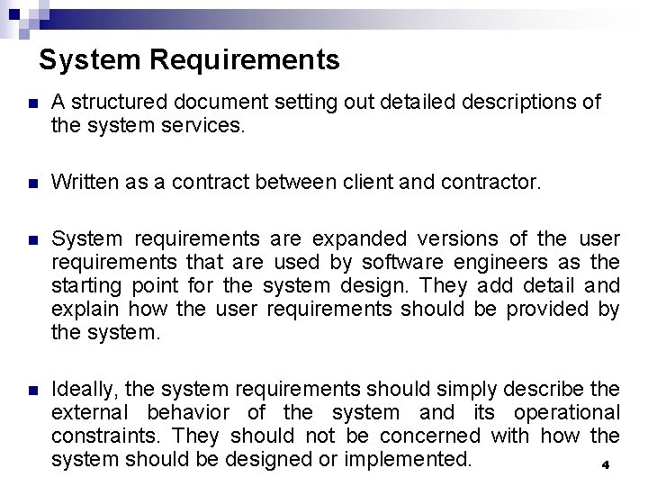 System Requirements n A structured document setting out detailed descriptions of the system services.