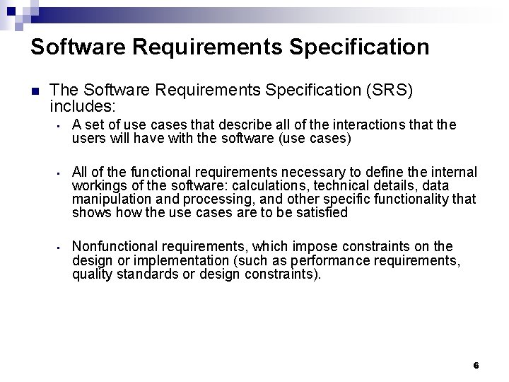 Software Requirements Specification n The Software Requirements Specification (SRS) includes: • A set of