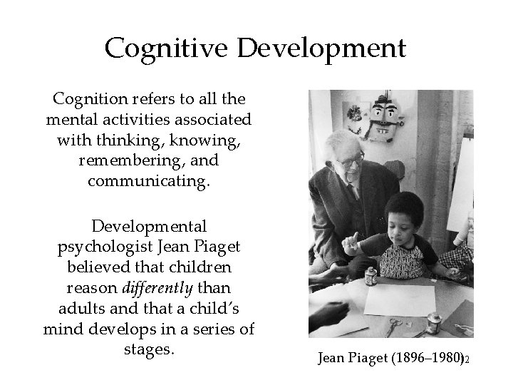 Cognitive Development Cognition refers to all the mental activities associated with thinking, knowing, remembering,