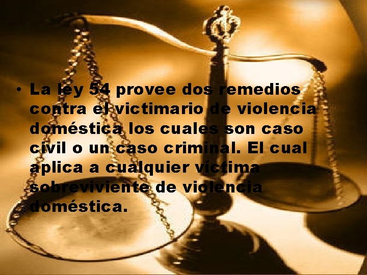  • La ley 54 provee dos remedios contra el victimario de violencia doméstica