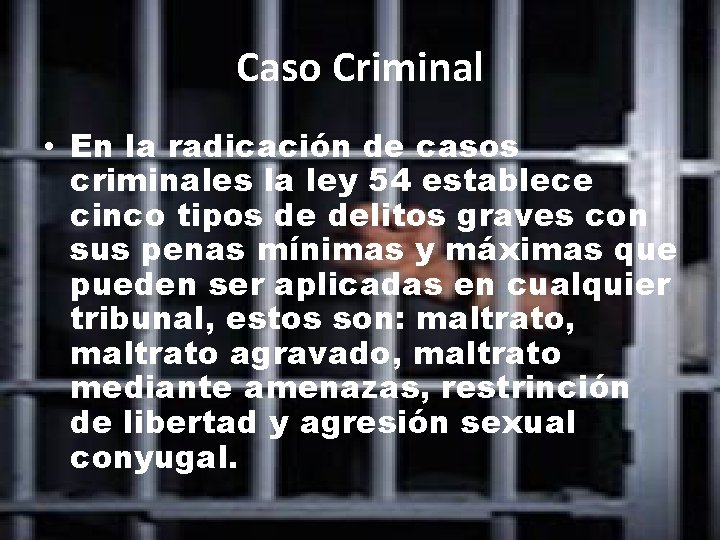 Caso Criminal • En la radicación de casos criminales la ley 54 establece cinco