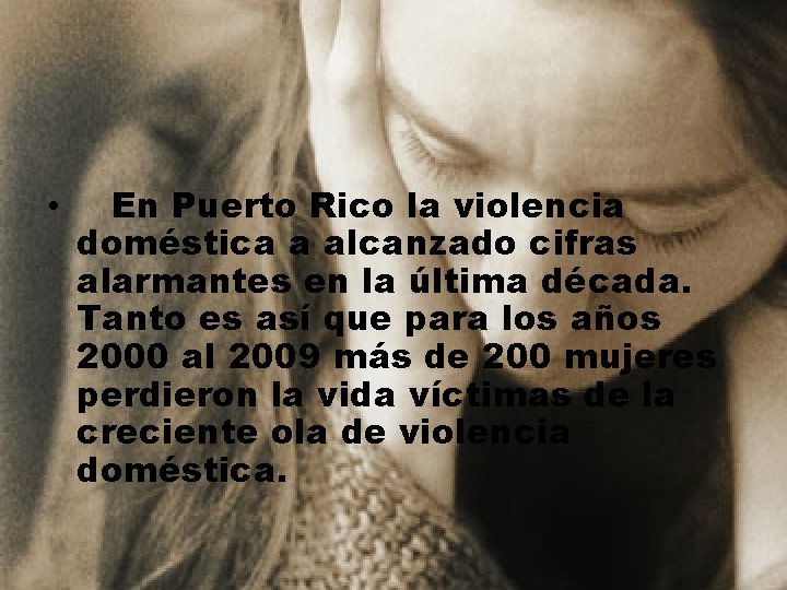  • En Puerto Rico la violencia doméstica a alcanzado cifras alarmantes en la