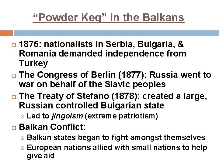 “Powder Keg” in the Balkans 1875: nationalists in Serbia, Bulgaria, & Romania demanded independence