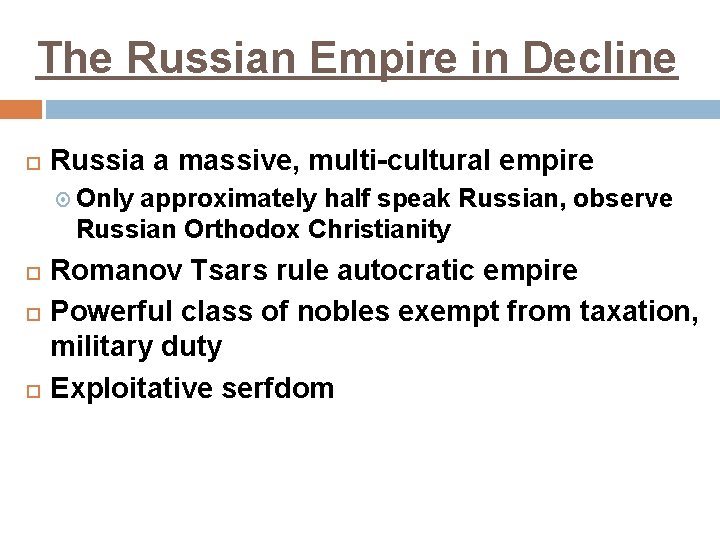 The Russian Empire in Decline Russia a massive, multi-cultural empire Only approximately half speak