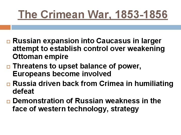 The Crimean War, 1853 -1856 Russian expansion into Caucasus in larger attempt to establish