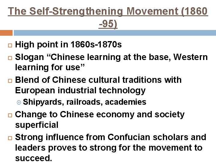 The Self-Strengthening Movement (1860 -95) High point in 1860 s-1870 s Slogan “Chinese learning