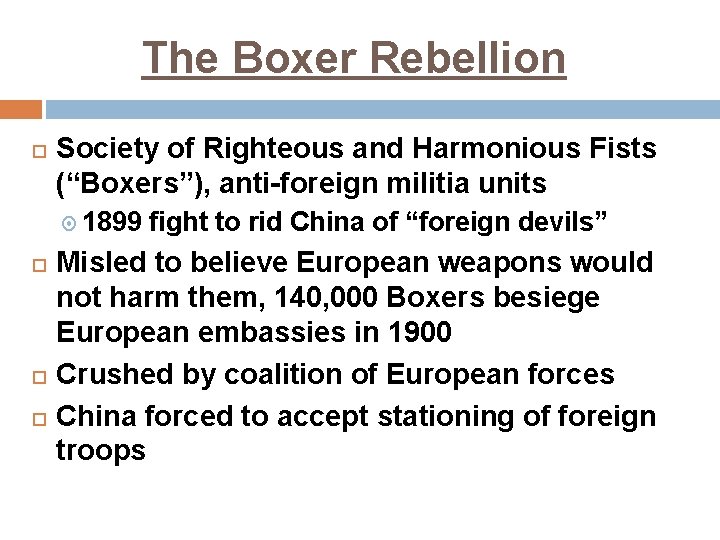 The Boxer Rebellion Society of Righteous and Harmonious Fists (“Boxers”), anti-foreign militia units 1899