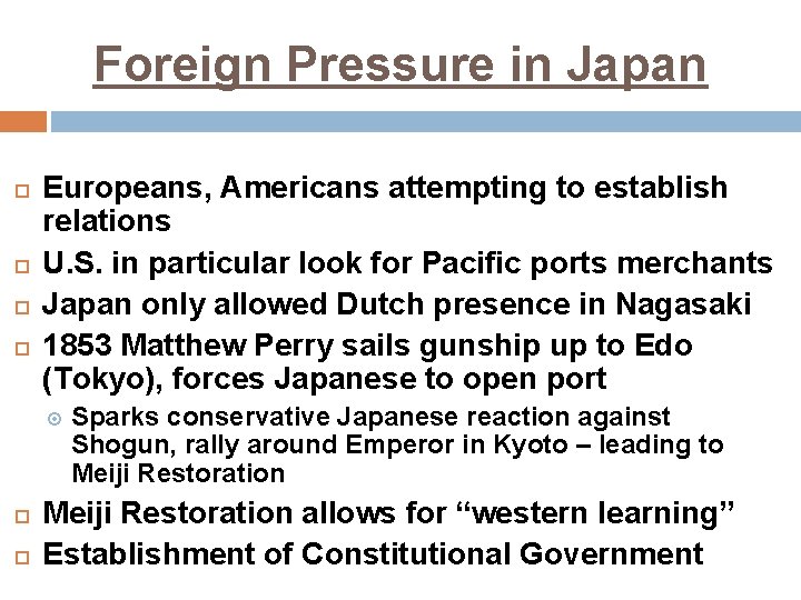Foreign Pressure in Japan Europeans, Americans attempting to establish relations U. S. in particular
