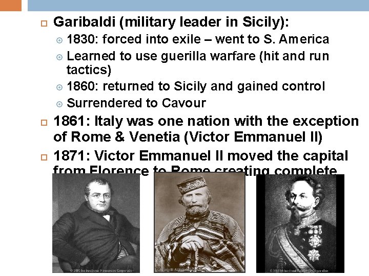  Garibaldi (military leader in Sicily): 1830: forced into exile – went to S.