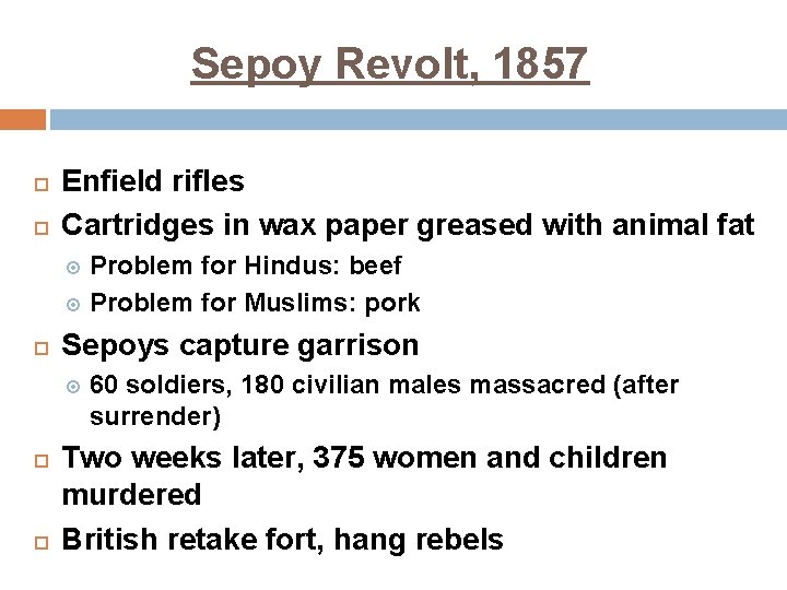 Sepoy Revolt, 1857 Enfield rifles Cartridges in wax paper greased with animal fat Problem