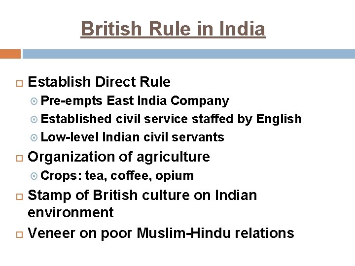 British Rule in India Establish Direct Rule Pre-empts East India Company Established civil service