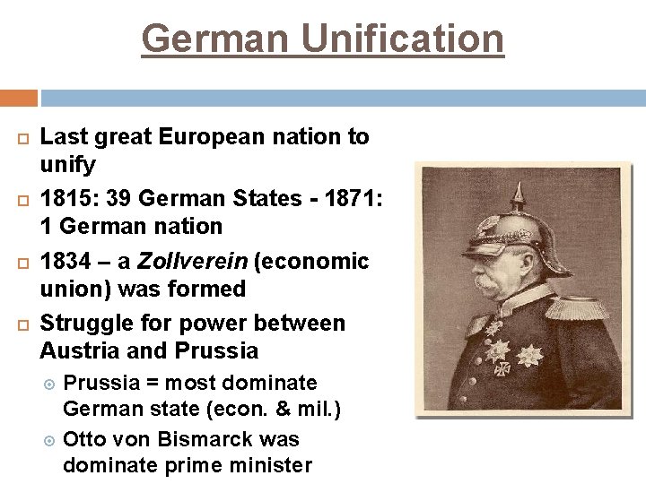 German Unification Last great European nation to unify 1815: 39 German States - 1871: