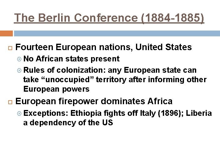 The Berlin Conference (1884 -1885) Fourteen European nations, United States No African states present