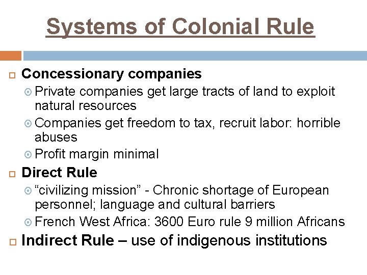 Systems of Colonial Rule Concessionary companies Private companies get large tracts of land to