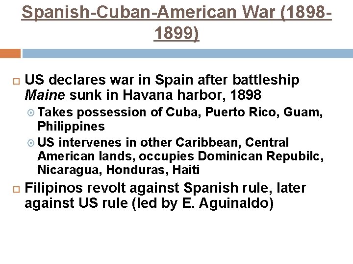 Spanish-Cuban-American War (18981899) US declares war in Spain after battleship Maine sunk in Havana