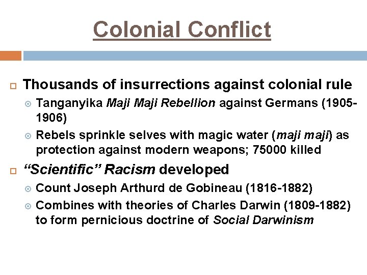 Colonial Conflict Thousands of insurrections against colonial rule Tanganyika Maji Rebellion against Germans (19051906)