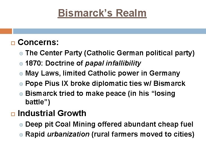 Bismarck’s Realm Concerns: The Center Party (Catholic German political party) 1870: Doctrine of papal